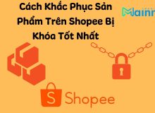 Tại Sao Sản Phẩm Trên Shopee Bị Khóa? Cách Khắc Phục Tốt Nhất Kiểm tra sản phẩm vi phạm Shopee