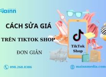 Cách sửa giá trên TikTok Shop đơn giản, dễ thực hiện cách sửa giá trên TikTok Shop