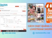 Hướng dẫn chạy quảng cáo Livestream Shopee hiệu quả, tiết kiệm MAINN-Media-quang-cao-livestream-shopee