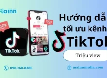 Hướng dẫn tối ưu kênh TikTok để sở hữu những video triệu view mainn-media-toi-uu-kenh-tiktok