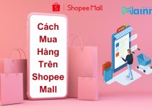 Cách Mua Hàng Trên Shopee Mall: Thoải Mái, Không Lo Nghĩ Cách Mua Hàng Trên Shopee Mall chính hãng
