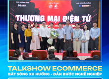 Talkshow “Thương mại điện tử: Bắt sóng xu hướng – Dẫn bước nghề nghiệp” - Hành trang bước vào kỉ nguyên số 1